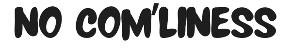 NO COM'LINESS