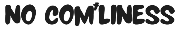 NO COM'LINESS